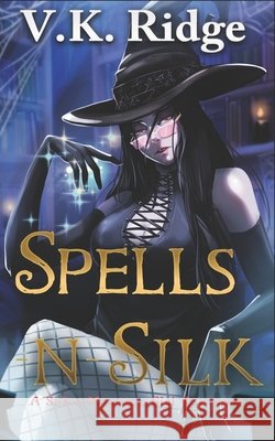 Spells-n-Silk: A spicy Monster Girl Romance Ridge, Vk 9798247709961