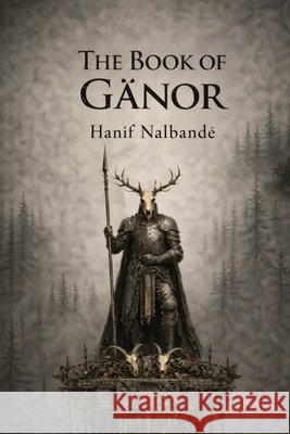 The Book of Gänor Nalbandé, Hanif 9798247722304 Independently Published