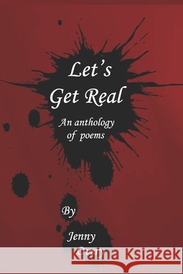 Let's Get Real: an anthology of poems Saunders, Tim, Overy, Jenny 9798247737865 Independently Published