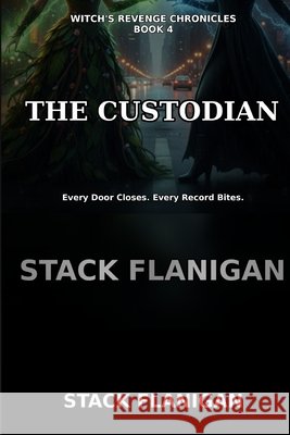 witch's revenge chronicles: the custodian Flanigan, Stack 9798247808343