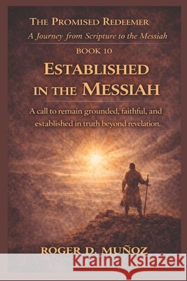 Established in the Messiah: call to remain grounded, faithful, and established in truth beyond revelation Ojendiz, Norma Angelica, Munoz Caballero, Roger de Jesus 9798247808770