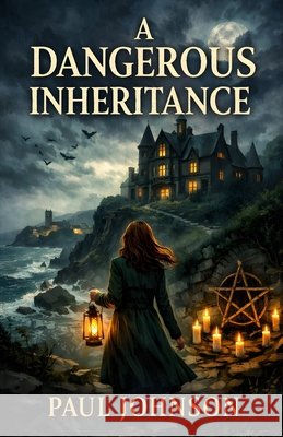 A Dangerous Inheritance Johnson, Paul 9798247810469