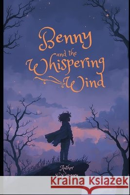 Benny and the Whispering Wind Gergely, Gyorgy, Gregory, George 9798247868941