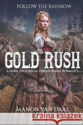 Gold Rush: A Dark Historical Paranormal Romance Van Daal, Manon 9798248004911