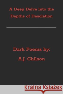 A Deep Delve into the Depths of Desolation Chilson, A. J. 9798248029198 Independently Published