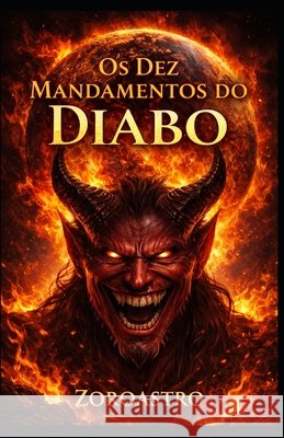 OS Dez Mandamentos Do Diabo: Um Espelho na Escuridão Mioto, Jane Cristina, Mioto Bittencourt Vieira, Maria Paula, Freitas Bittencourt Vieira, Paulo 9798248039296 Independently Published