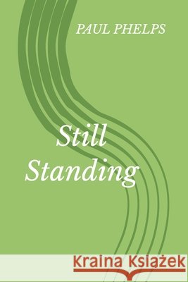 Still Standing Phelps, Paul 9798248044375