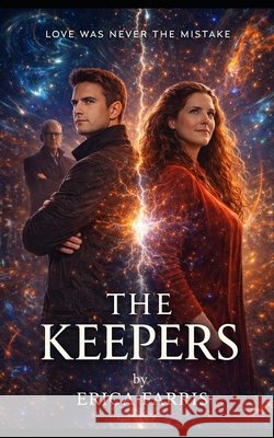The Keepers: A Time-Loop Romance Farris, Erica 9798248127382
