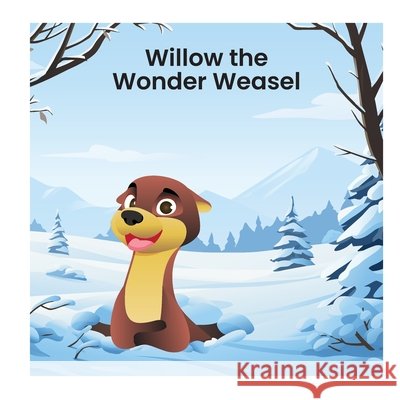 Willow the Wonder Weasel Casavant, Louise 9798248180516 Independently Published