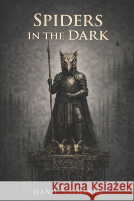 Spiders in the Dark Nalbandé, Hanif 9798248204151 Independently Published
