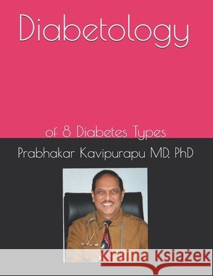 Diabetaology: of 8 Diabetes Types Kavipurapu, Prabhakar 9798248412341