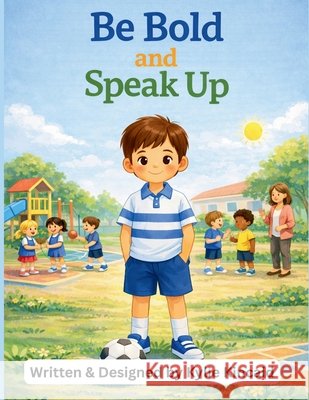 Be Bold and Speak Up Kincaid, Kylie 9798248568895 Independently Published