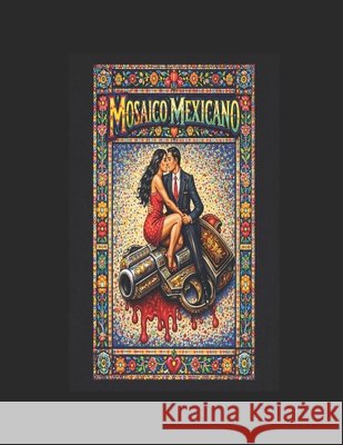 Mosaico Mexicano: para entender a México Camacho Velasco, Francisco Salvador 9798248605170