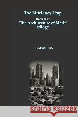 The Efficiency Trap Moon, Linden 9798248730995