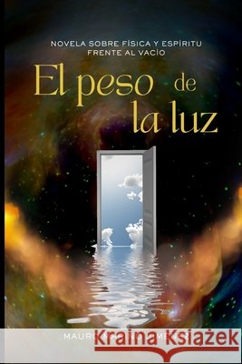 El peso de la luz: Novela sobre física y espíritu frente al vacío Marino Jiménez, Mauro 9798248807901