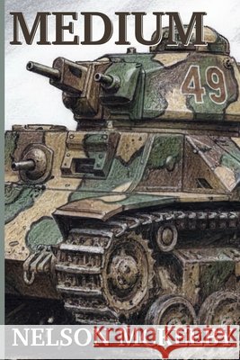 Medium: Tank Development 1918-1936 McKeeby, Nelson 9798248842124 Independently Published