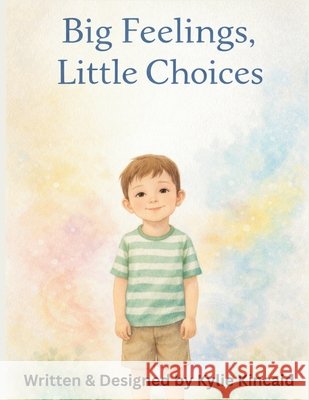 Big Feelings, Little Choices Kincaid, Kylie 9798248853069