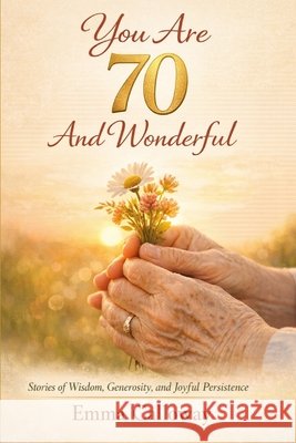 You Are 70 And Wonderful Calloway, Emma 9798248894147