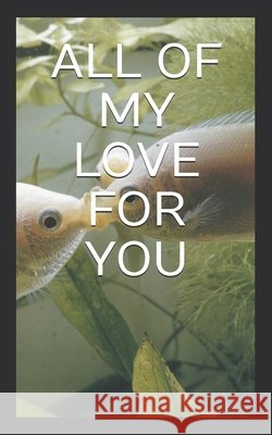All of My Love for You Martin, Rachel K. 9798248926558 Independently Published