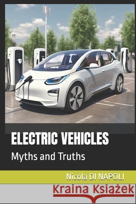 Electric Vehicles: Myths and Truths Di Napoli, Nicola 9798248940011