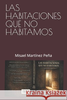 Las Habitaciones Que No Habitamos Martínez Peña, Misael 9798248964277
