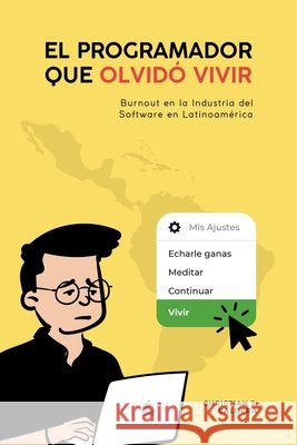 El programador que olvidó vivir: Burnout en la industria del software en Latinoamérica Caldera Sánchez, Christian Javier 9798248964710