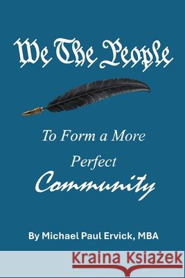 We the People: To Form a More Perfect Community Ervick, Michael Paul 9798249096977 Independently Published