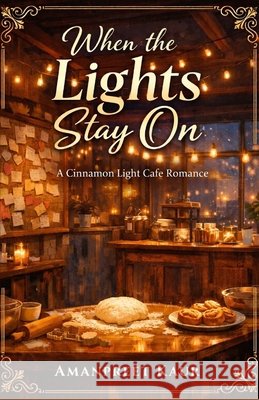 When the Lights Stay On: A Cinnamon Light Café Romance Kaur, Amanpreet 9798249356255