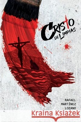 Cristo de Limpias Martínez Lozano, Rafael 9798249476908