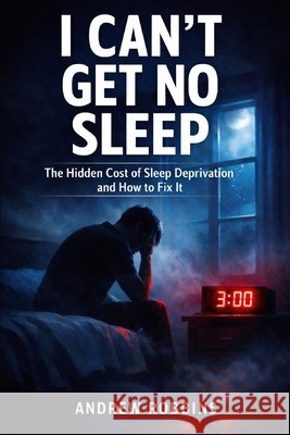 I Can't Get No Sleep Robbins, Andrew 9798249783488 Independently Published