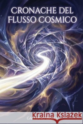 Cronache del Flusso Cosmico: L'Equazione della Velocità Mancata Brigo, Galliano 9798249850210