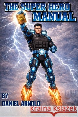 The Super Hero Manual Arnold, Daniel 9798249890254 Independently Published