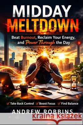 Midday Meltdown Robbins, Andrew 9798249916343 Independently Published