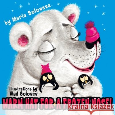 Warm Hat for a Frozen Nose Solovev, Vlad, Soloveva, Maria 9798249962067