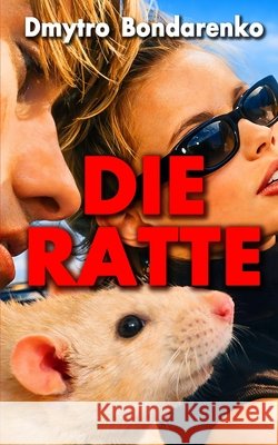 Die Ratte: Geschichten mit unerwarteten Enden Bondarenko, Dmytro 9798249963514 Independently Published