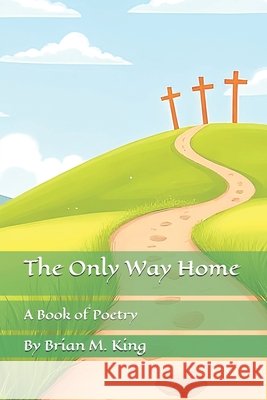 The Only Way Home King, Brian M. 9798249966546