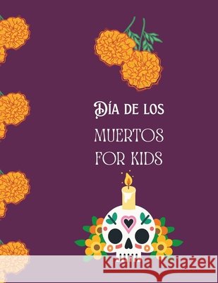 Dia de Los Muertos For Kids Bravura, Valentina 9798250013307 Independently Published