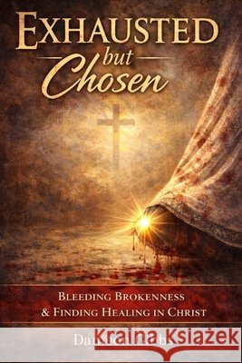 Exhausted But Chosen Gibbs, Dameon 9798250048781