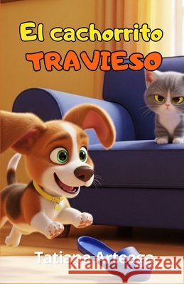 El cachorrito travieso Arteaga, Tatiana 9798250340601