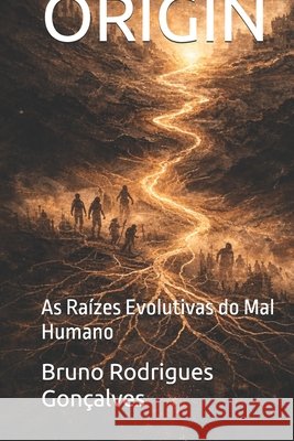 Origin: As Raízes Evolutivas do Mal Humano Gonçalves, Bruno Rodrigues 9798250382069