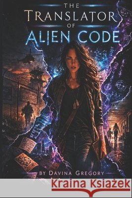 The Translator of Alien Code Gregory, Davina 9798250400855 Independently Published