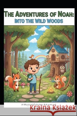 Noah Adventures In The Wild Woods Oliveira Fernandes, Pedro Alexandre 9798250448819