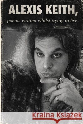 poems written whilst trying to survive Keith, Alexis 9798250497671