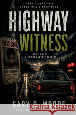 Highway Witness Moore, Glenn E., Moore, Gary O. 9798250501361