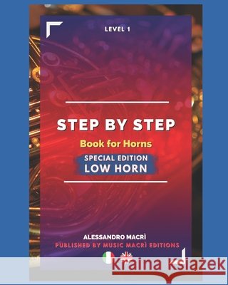 STEP by STEP Book for Horns SPECIAL EDITION Low Horn Level 1: Italian/English Dalla Casa, Matteo, Macrì, Alessandro 9798250564014