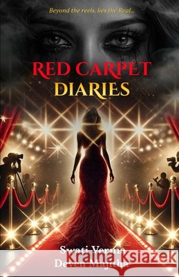 Red Carpet Diaries: Beyond the reels, Lies the Real... Majitha, Deven, Verma, Swati 9798250599092