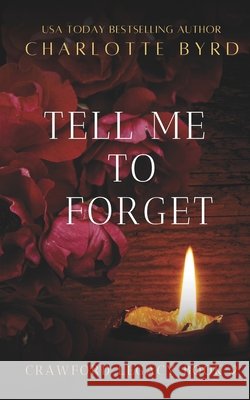 Tell me to Forget: Dark obsessive possessive romance Byrd, Charlotte 9798250645966 Independently Published