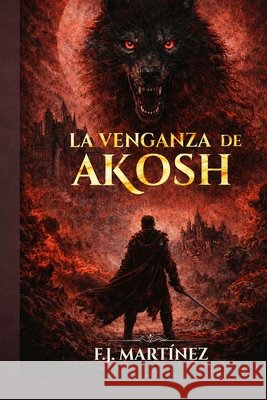 La venganza de akosh Calvo, Francisco Javier Martínez 9798250701020