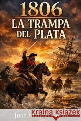 1806: La trampa del Plata Duran, Juan Manuel 9798250723657 Independently Published