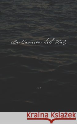 La Canción del Mar A, K. 9798250729048 Independently Published